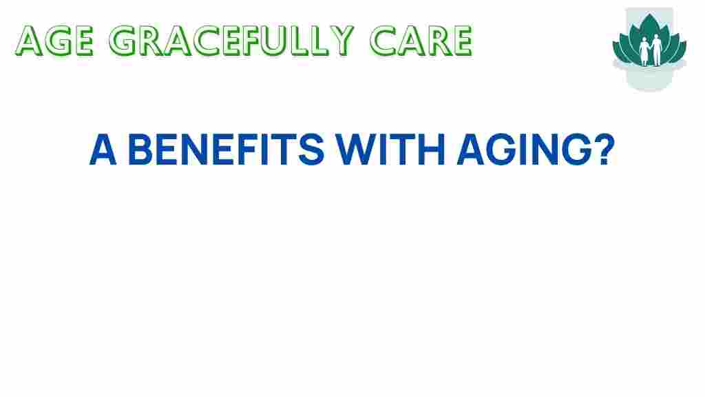 uncovering-benefits-of-aging