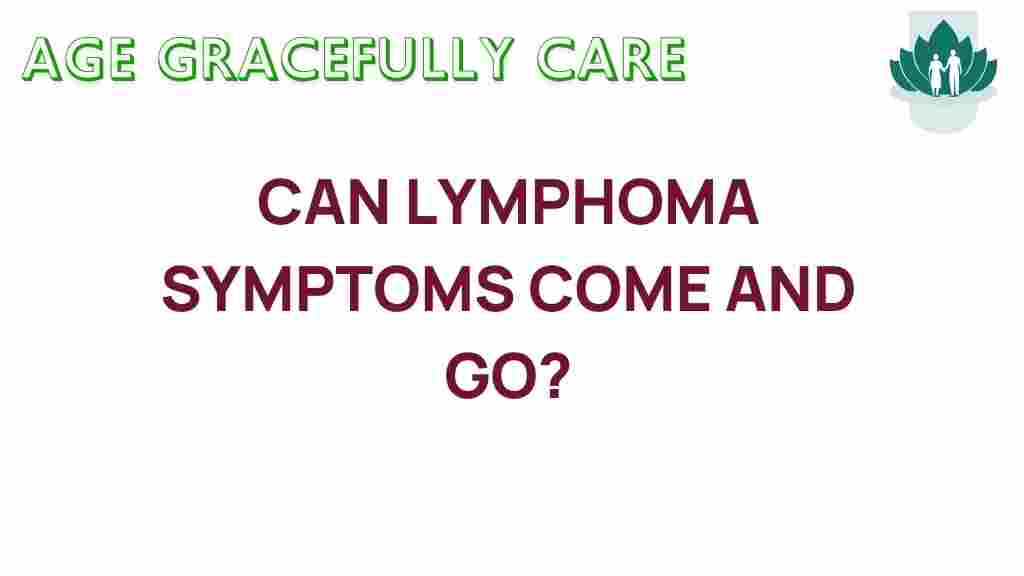 lymphoma-symptoms-come-and-go