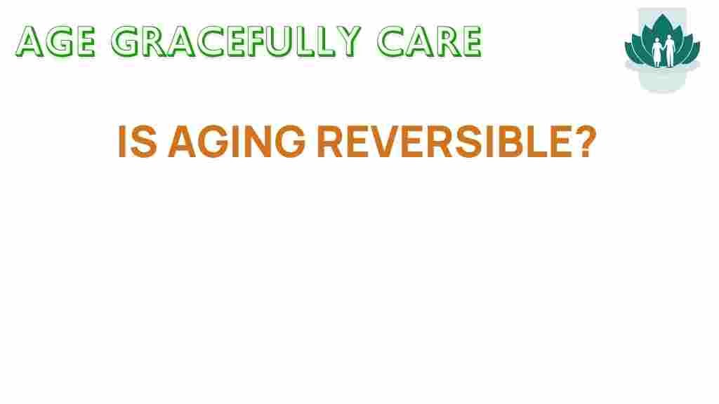 aging-reversible-science-youthfulness