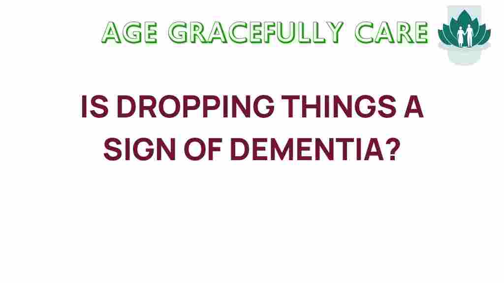 dropping-things-sign-dementia