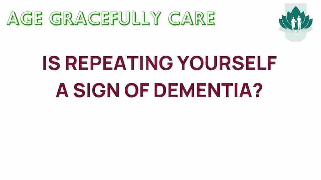 is-repeating-yourself-sign-of-dementia