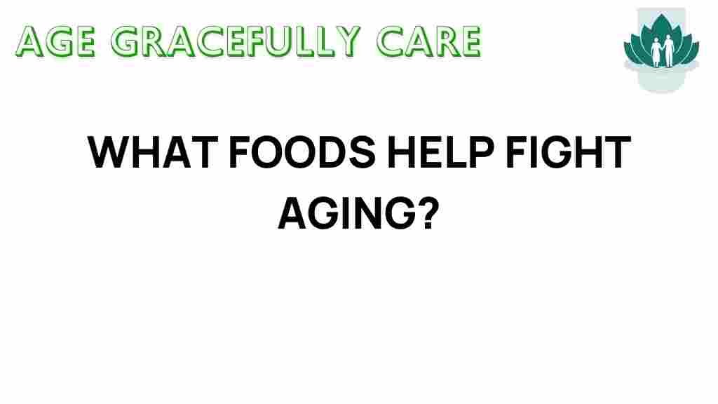 what-foods-help-fight-aging