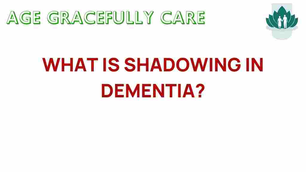 shadowing-in-dementia