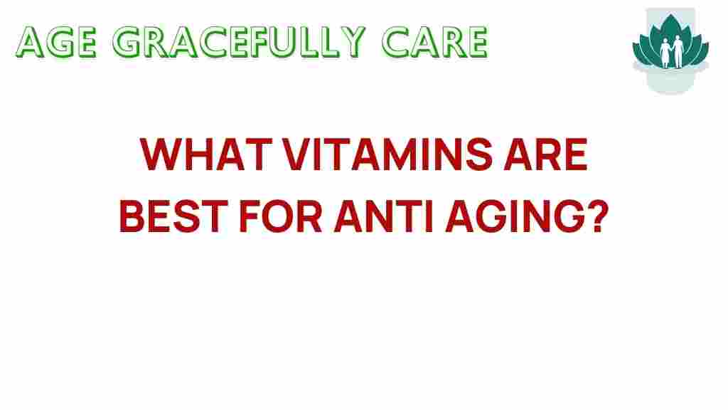 what-vitamins-are-best-for-anti-aging