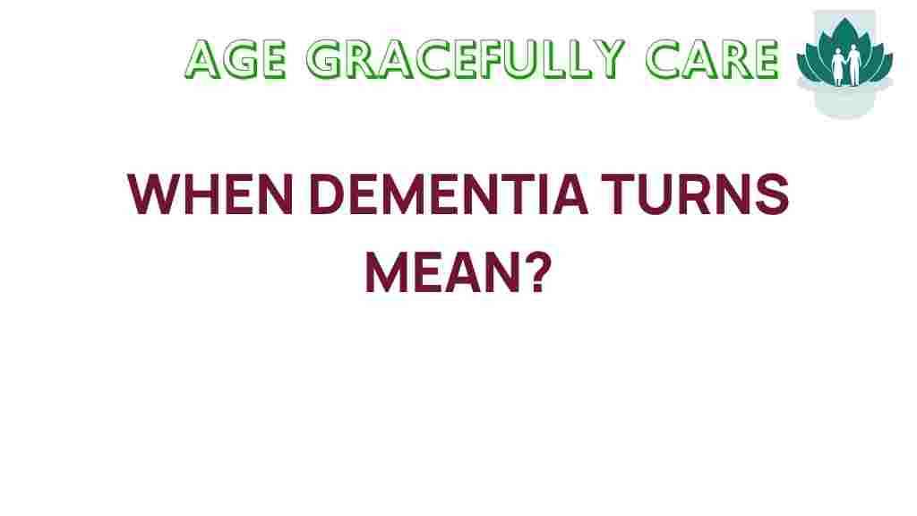 when-dementia-turns-mean